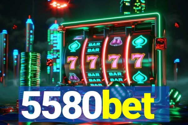 5580bet