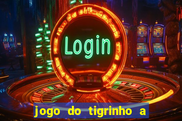 jogo do tigrinho a partir de r$ 1