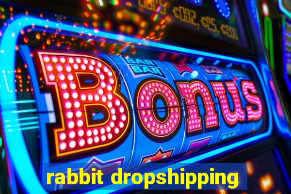 rabbit dropshipping