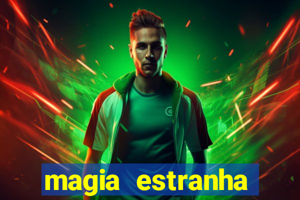 magia estranha filme completo dublado online