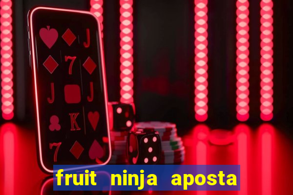 fruit ninja aposta 1 real