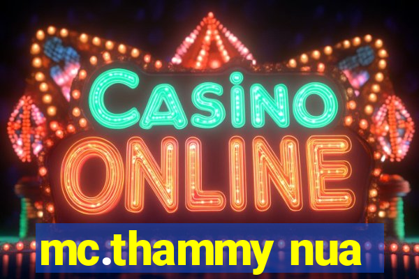 mc.thammy nua