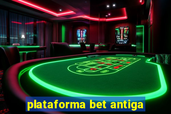 plataforma bet antiga