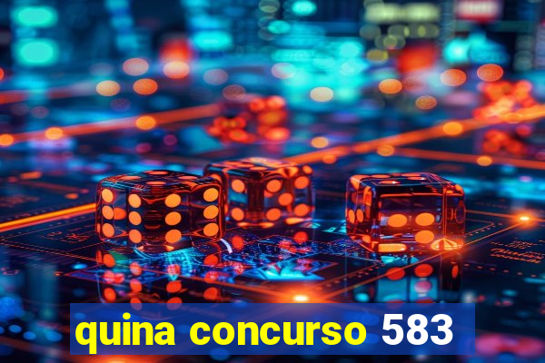 quina concurso 583