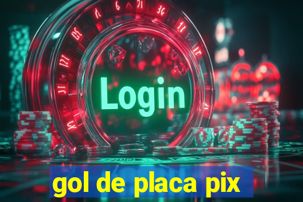 gol de placa pix