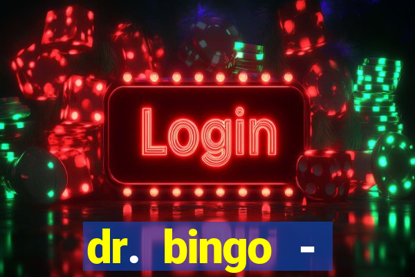 dr. bingo - videobingo   slots