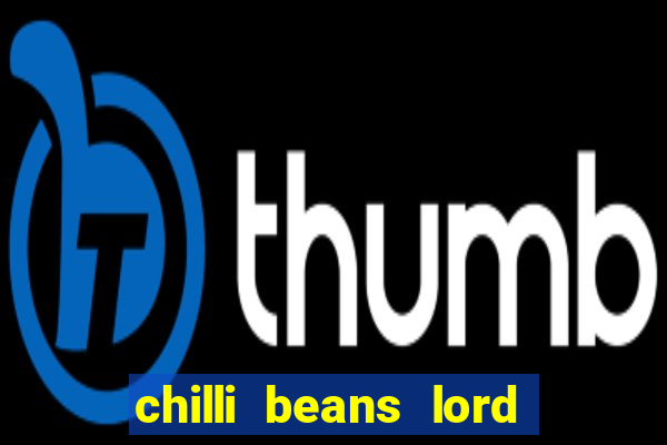 chilli beans lord of the rings