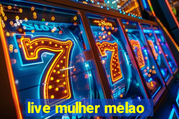 live mulher melao