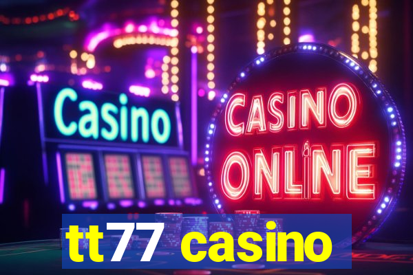 tt77 casino