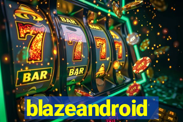 blazeandroid