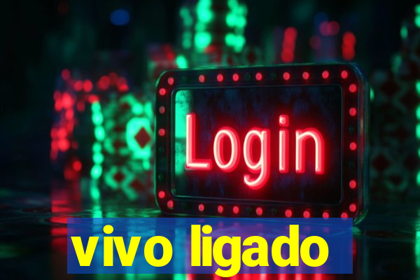 vivo ligado