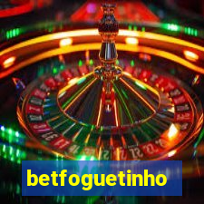 betfoguetinho