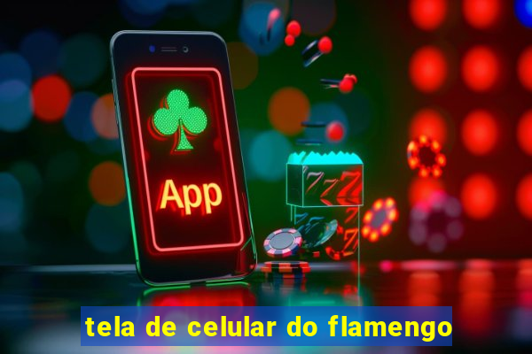 tela de celular do flamengo