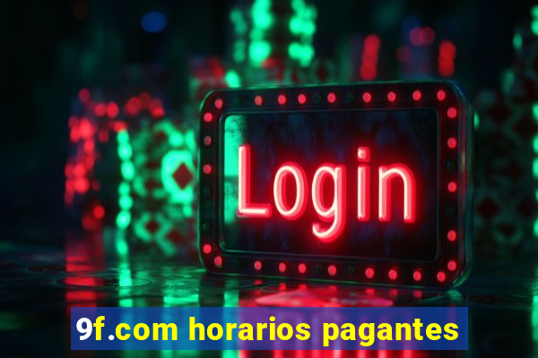 9f.com horarios pagantes