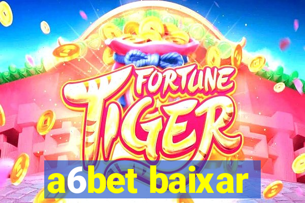 a6bet baixar