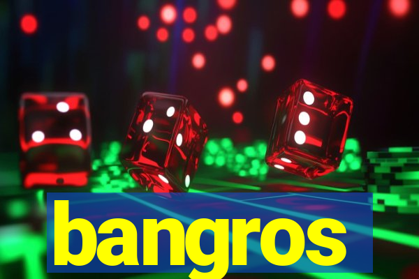 bangros