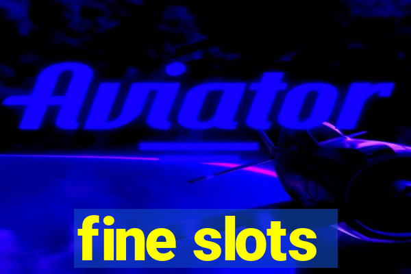 fine slots