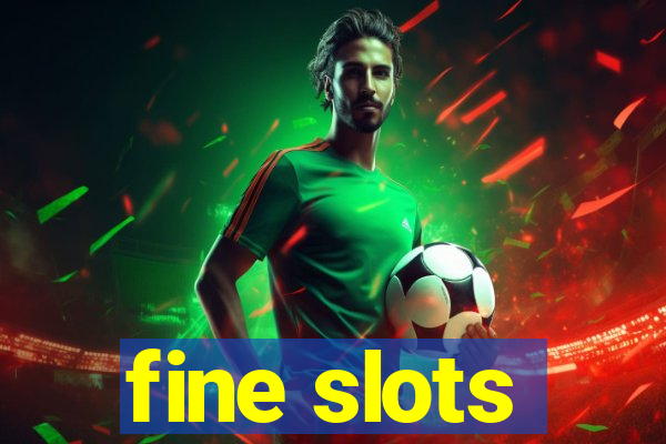 fine slots