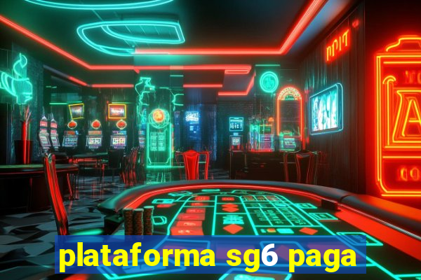plataforma sg6 paga