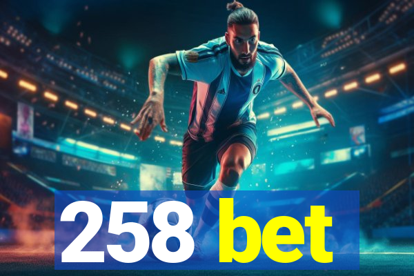 258 bet