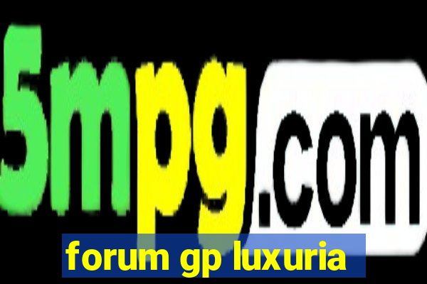 forum gp luxuria