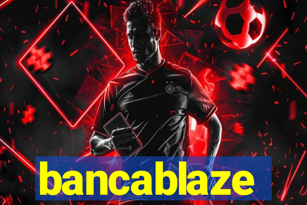 bancablaze