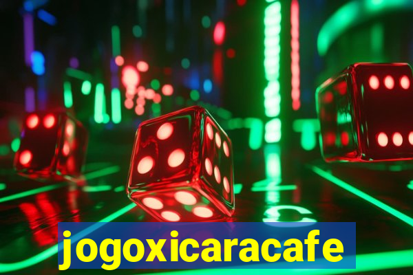 jogoxicaracafe