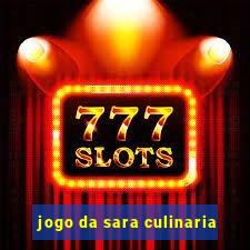 jogo da sara culinaria