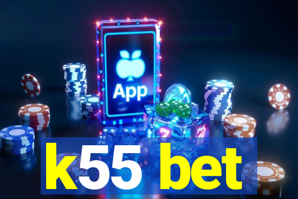 k55 bet