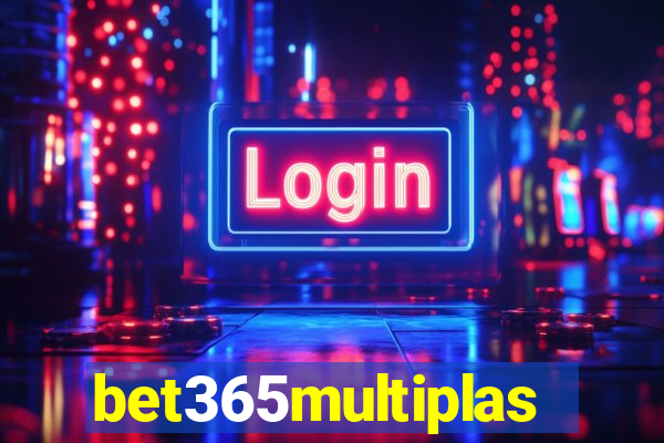 bet365multiplas