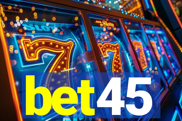 bet45