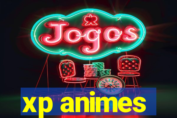 xp animes