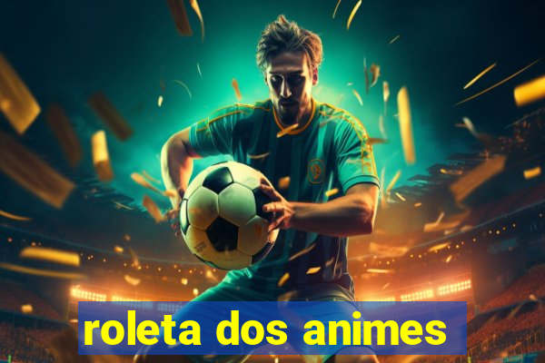 roleta dos animes