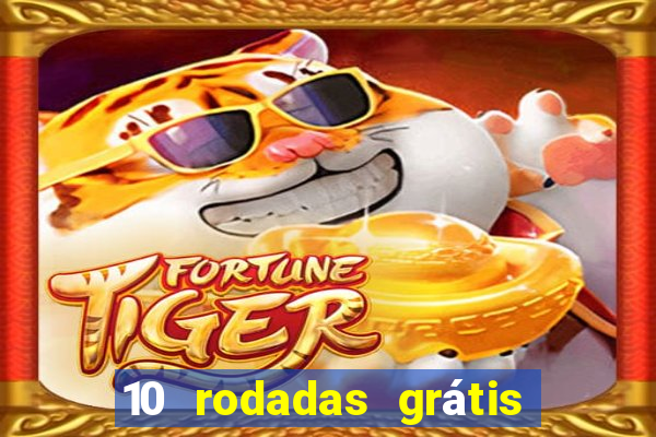 10 rodadas grátis fortune tiger