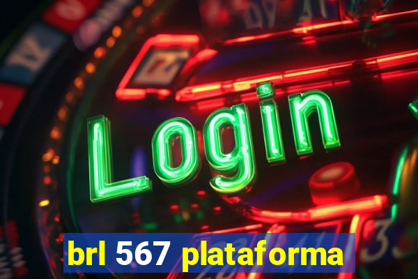 brl 567 plataforma