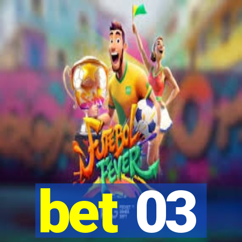 bet 03