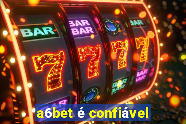 a6bet é confiável