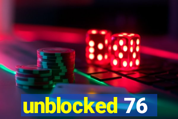 unblocked 76