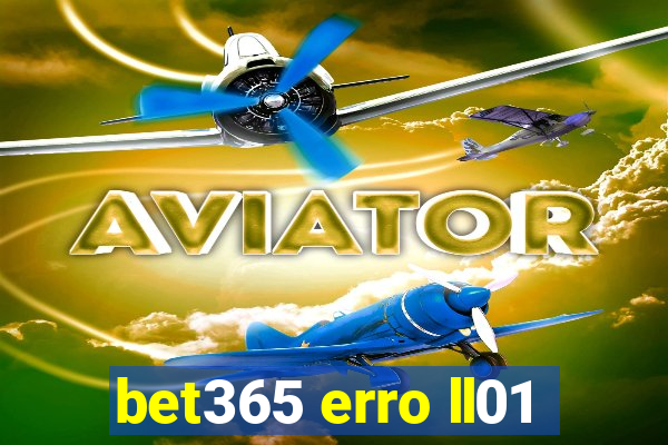 bet365 erro ll01