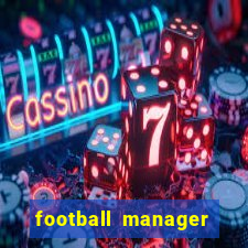 football manager 2019 fm scout