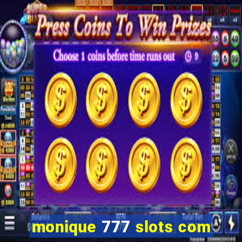 monique 777 slots com