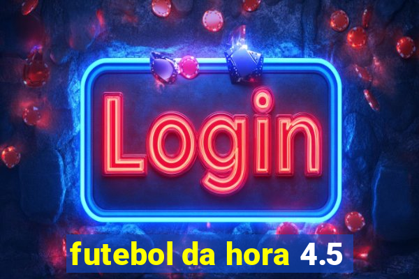 futebol da hora 4.5