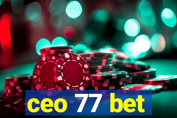 ceo 77 bet