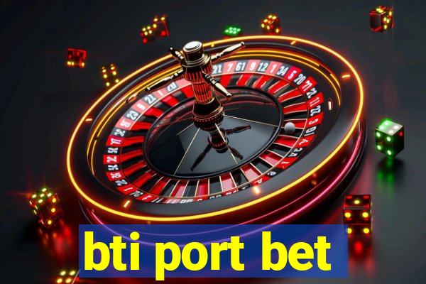 bti port bet