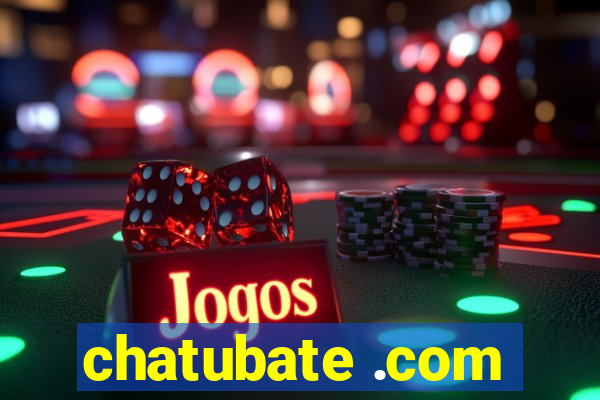 chatubate .com