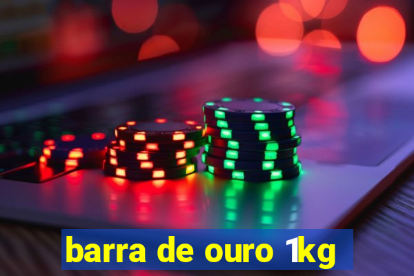 barra de ouro 1kg