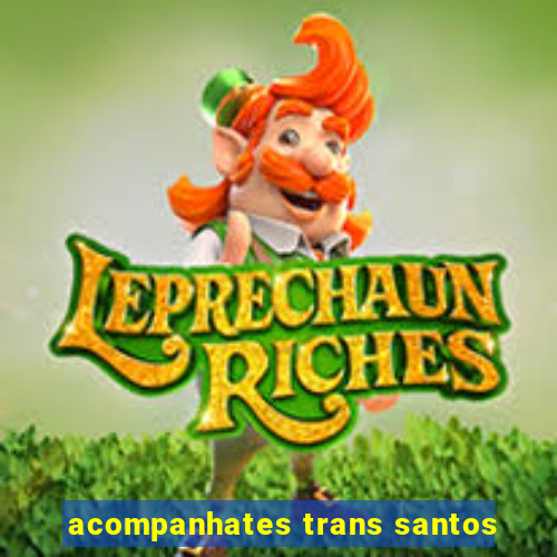 acompanhates trans santos