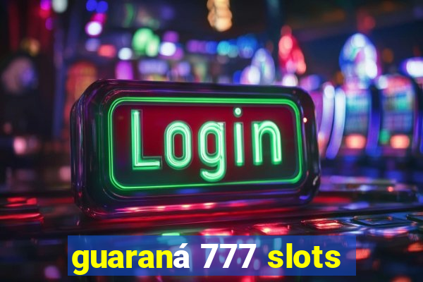 guaraná 777 slots