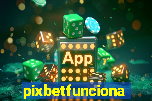 pixbetfunciona