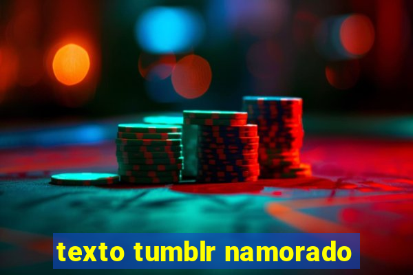 texto tumblr namorado